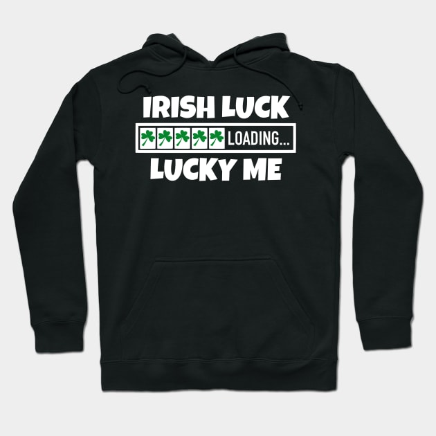 Irish Luck Loading, Lucky Me - Good Fortune Blessings Hoodie by Eire